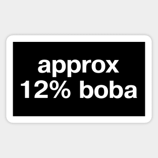 "approx 12% boba" in plain white letters - when all you want is bubble tea Sticker